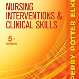 Test Bank For Nursing Interventions & Clinical Skills 5th by Anne G. Perry RN MSN EdD FAAN, Patricia A. Potter RN PhD FAAN, Martha Keene Elkin RN MSN IBCLC