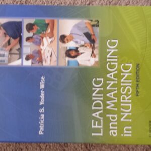 Manual solution For Leading and Managing in Nursing 5 by Patricia S. Yoder-Wise RN EdD NEA-BC ANEF FAAN