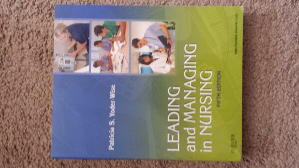 Manual solution For Leading and Managing in Nursing 5 by Patricia S. Yoder-Wise RN EdD NEA-BC ANEF FAAN