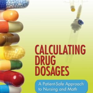 Manual solution For Calculating Drug Dosages: A Patient-Safe Approach to Nursing and Math First Edition by Sandra Luz Martinez de Castillo RN MA EdD, Maryanne Werner-McCullough RN MS MNP