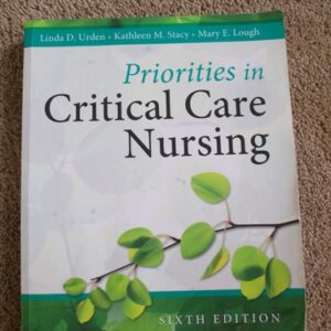 Test Bank For Priorities in Critical Care Nursing 6th by Linda D. Urden DNSc RN CNS NE-BC FAAN, Kathleen M. Stacy PhD APRN-CNS CCNS FCNS, Mary E. Lough PhD RN CCNS FCCM FAHA FCNS FAAN