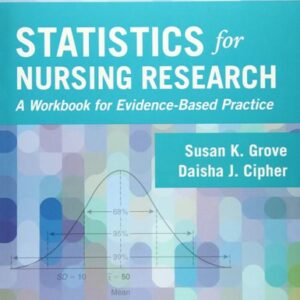 Test Bank For Statistics for Nursing Research: A Workbook for Evidence-Based Practice 2th by Susan K. Grove PhD RN ANP-BC GNP-BC, Daisha J. Cipher PhD