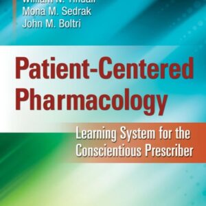 Manual solution For Patient-Centered Pharmacology: Learning System for the Conscientious Prescriber First Edition by William N. Tindall PhD RPh, Mona Sedrak PhD PA-C, John M. Boltri MD FAAFP