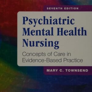 Test Bank For Psychiatric Mental Health Nursing: Concepts of Care in Evidence-Based Practice 7th by Mary C. Townsend DSN PMHCNS-BC-Retired