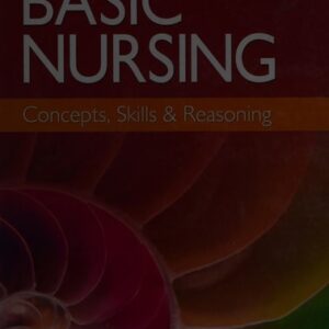Manual solution For Basic Nursing: Concepts, Skills & Reasoning First Edition by Leslie S. Treas PhD RN CPNP-PC NNP-BC, Judith M. Wilkinson PhD ARNP
