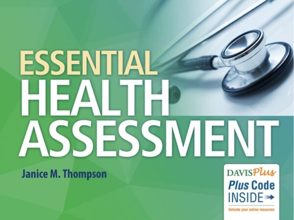 Manual solution For Essential Health Assessment First Edition by Janice Thompson PhD APRN NP-C