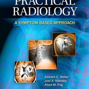 Manual solution For Practical Radiology: A Symptom-Based Approach First Edition by Edward C. Weber DO, Joel A. Vilensky PhD, Alysa M. Fog PA-C