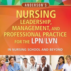 Manual solution For Anderson's Nursing Leadership, Management, and Professional Practice For The LPN/LVN In Nursing School and Beyond 5th by Tamara R. Dahlkemper