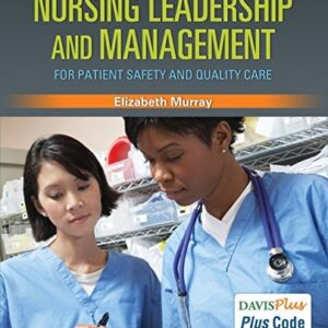 Test Bank For Nursing Leadership and Management for Patient Safety and Quality Care First Editionth by Elizabeth Murray PhD RN CNE
