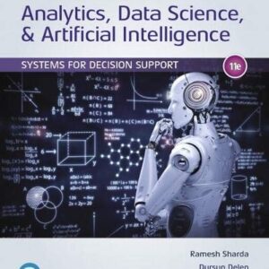Manual solution For Analytics, Data Science, & Artificial Intelligence: Systems for Decision Support 11 by Ramesh Sharda, Dursun Delen, Efraim Turban
