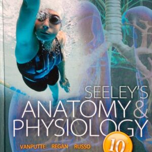 Manual solution For Seeley's Anatomy & Physiology 10 by Cinnamon VanPutte, Jennifer Regan, Andrew Russo, Philip Tate, Trent Stephens, Rod Seeley