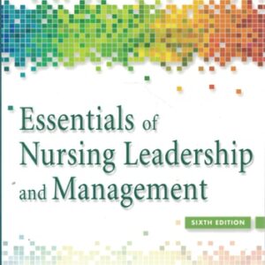 Manual solution For Essentials of Nursing Leadership & Management Sixth by Sally A. Weiss EdD APRN FNP-C CNE ANEF, Ruth M. Tappen EdD RN FAAN