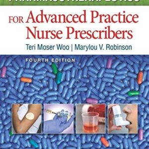 Manual solution For Pharmacotherapeutics for Advanced Practice Nurse Prescribers Fourth by Teri Moser Woo RN PhD ARNP CPNP-PC CNL FAANP, Marylou V. Robinson PhD FNP-C