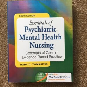 Manual solution For Essentials of Psychiatric Mental Health Nursing: Concepts of Care in Evidence-Based Practice 6 by Mary C. Townsend DSN PMHCNS-BC