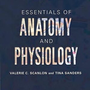 Manual solution For Essentials of Anatomy and Physiology Seventh by Valerie C. Scanlon PhD, Tina Sanders Medical Illustrator