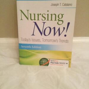 Manual solution For Nursing Now!: Today's Issues, Tomorrows Trends Seventh by Joseph T. Catalano PhD RN