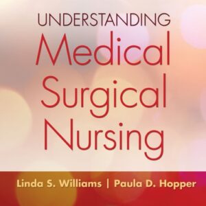 Test Bank For Understanding Medical Surgical Nursing 5th by Linda S., R.N. Williams, Paula D., R.N. Hopper