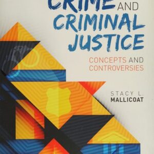 Test Bank For Crime and Criminal Justice: Concepts and Controversies 1th by Stacy L. Mallicoat