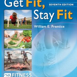Manual solution For Get Fit, Stay Fit Seventh by William E. Prentice