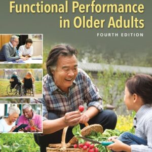 Test Bank For Functional Performance in Older Adults Fourthth by Bette R. Bonder PhD OTR/L FAOTA, Vanina Dal Bello-Haas PhD Med BSc(PT)