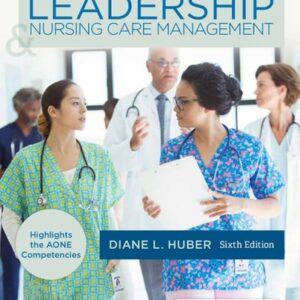 Test Bank For Leadership and Nursing Care Management, 6e 6th by Diane Huber PhD RN NEA-BC FAAN