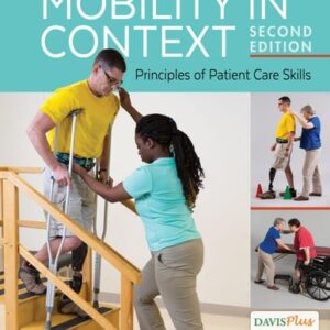 Test Bank For Mobility in Context: Principles of Patient Care Skills Secondth by Charity Johansson, Susan Chinworth PT PhD