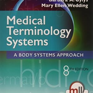 Manual solution For Medical Terminology Systems: A Body Systems Approach Eighth by Barbara A. Gylys MEd CMA-A (AAMA), Mary Ellen Wedding MEd MT(ASCP) CMA (AAMA)