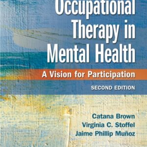 Test Bank For Occupational Therapy in Mental Health: A Vision for Participation Secondth by Catana Brown PhD OTR/L FAOTA, Virginia C. Stoffel PhD OT FAOTA, Jaime Muñoz PhD OTR/L FAOTA