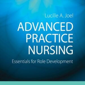 Manual solution For Advanced Practice Nursing: Essentials for Role Development Fourth by Lucille A. Joel EdD APN FAAN