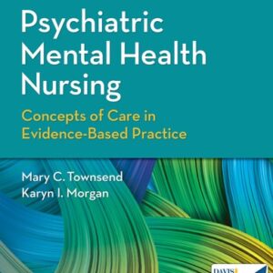 Test Bank For Psychiatric Mental Health Nursing: Concepts of Care in Evidence-Based Practice 9th by Mary C. Townsend DSN PMHCNS-BC-Retired, Karyn I. Morgan RN MSN APRN-CNS