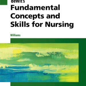 Manual solution For deWit's Fundamental Concepts and Skills for Nursing 5 by Patricia A. Williams MSN RN CCRN