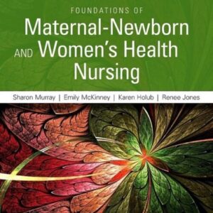 Test Bank For Foundations of Maternal-Newborn and Women's Health Nursing 7th by Sharon Smith Murray MSN RN C, Emily Slone McKinney MSN RN C