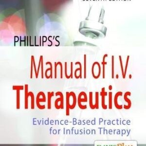 Test Bank For Phillips's Manual of I.V. Therapeutics: Evidence-Based Practice for Infusion Therapy Seventhth by Lisa Gorski MS RN HHCNS-BC CRNIr FAAN