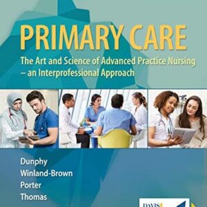 Manual solution For Primary Care: Art and Science of Advanced Practice Nursing - An Interprofessional Approach Fifth by Lynne M. Dunphy PhD APRN FNP-BC FAAN FAANP