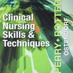 Test Bank For Clinical Nursing Skills and Techniques 9th by Anne G. Perry RN MSN EdD FAAN, Patricia A. Potter RN PhD FAAN, Wendy R. Ostendorf RN MS EdD CNE