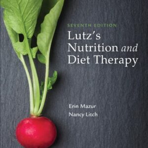 Test Bank For Lutz's Nutrition and Diet Therapy Seventhth by Erin E. Mazur MSN RN FNP-BC, Nancy A. Litch MS RDN