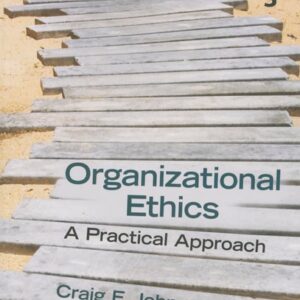 Test Bank For Organizational Ethics: A Practical Approach 3th by Craig E. Johnson