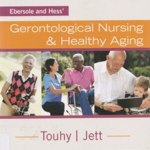 Manual solution For Ebersole and Hess' Gerontological Nursing & Healthy Aging 5 by Kathleen F Jett PhD GNP-BC DPNAP, Theris A. Touhy DNP CNS DPNAP