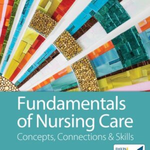 Test Bank For Fundamentals of Nursing Care: Concepts, Connections & Skills Thirdth by Marti Burton RN BS, David Smith MSN RN, Linda J. May Ludwig RN BS MEd
