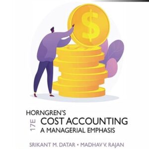 Manual solution For Horngren's Cost Accounting, Global Edition 17 by Srikant Datar, Madhav Rajan