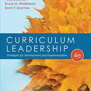 Manual solution For Curriculum Leadership: Strategies for Development and Implementation 4 by Allan A. Glatthorn, Floyd A. Boschee, Bruce M. Whitehead, Bonni F. Boschee