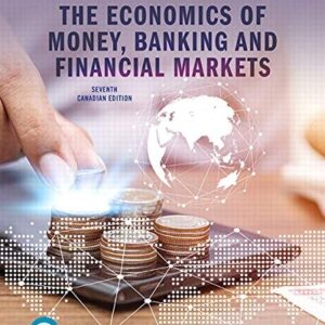 Manual solution For MyLab Economics with Pearson eText -- Standalone Access Card -- for The Economics of Money, Banking and Financial Markets, Seventh Canadian Edition 7 by Frederic Mishkin, Apostolos Serletis