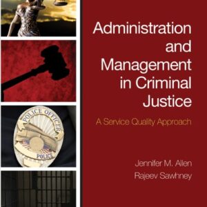 Manual solution For Administration and Management in Criminal Justice: A Service Quality Approach 2 by Jennifer M. Allen, Rajeev Sawhney