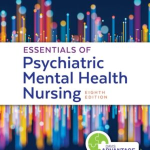 Manual solution For Davis Advantage for Essentials of Psychiatric Mental Health Nursing: Concepts of Care in Evidence-Based Practice 8 by Karyn I. Morgan RN MSN APRN-CNS, Mary C. Townsend DSN PMHCNS-BC-Retired
