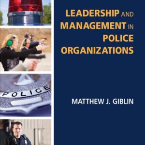 Test Bank For Leadership and Management in Police Organizations 1th by Matthew J. Giblin