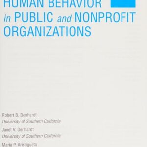 Manual solution For Managing Human Behavior in Public and Nonprofit Organizations 4 by Robert B. Denhardt, Janet V. Denhardt, Maria P. Aristigueta