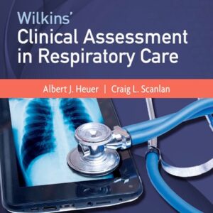 Manual solution For Wilkins' Clinical Assessment in Respiratory Care 8 by Albert J. Heuer PhD MBA RRT RPFT FAARC