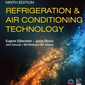 Test Bank For Refrigeration & Air Conditioning Technology (MindTap Course List) 9th by Eugene Silberstein, Jason Obrzut, John Tomczyk, Bill Whitman, Bill Johnson