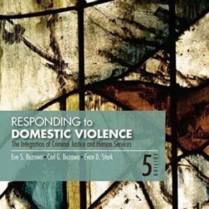 Test Bank For Responding to Domestic Violence: The Integration of Criminal Justice and Human Services 5th by Eve S. Buzawa, Carl G. Buzawa, Evan D. Stark