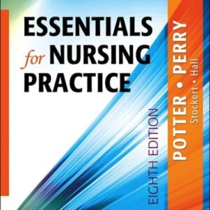Manual solution For Essentials for Nursing Practice (Basic Nursing Essentials for Practice) 8 by Patricia A. Potter RN PhD FAAN, Anne G. Perry RN MSN EdD FAAN, Patricia A. Stockert RN BSN MS PhD, Amy Hall RN BSN MS